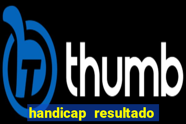 handicap resultado final 2